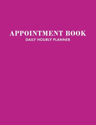 Undated Appointment Book: Appointment Planner, Daily Hourly Planner Undated Daily Planner Monday - Sunday 7 AM to 10 PM + Notes Section, Schedul