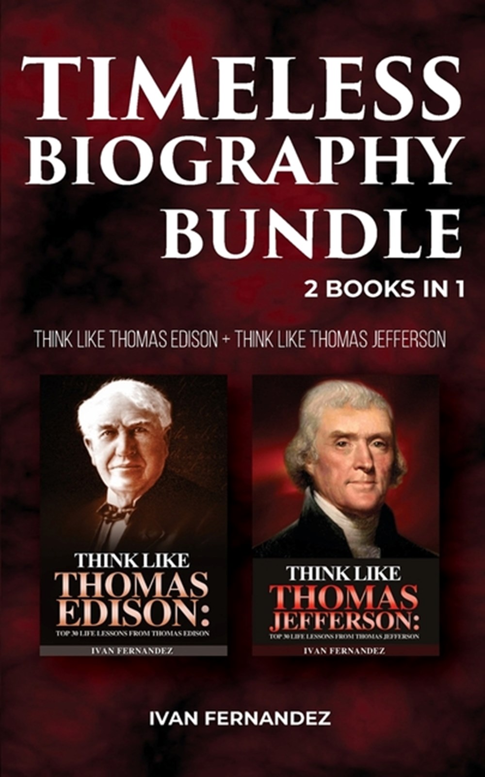 Timeless Biography Bundle 2 Books in 1: Think Like Thomas Edison + Think Like Thomas Jefferson