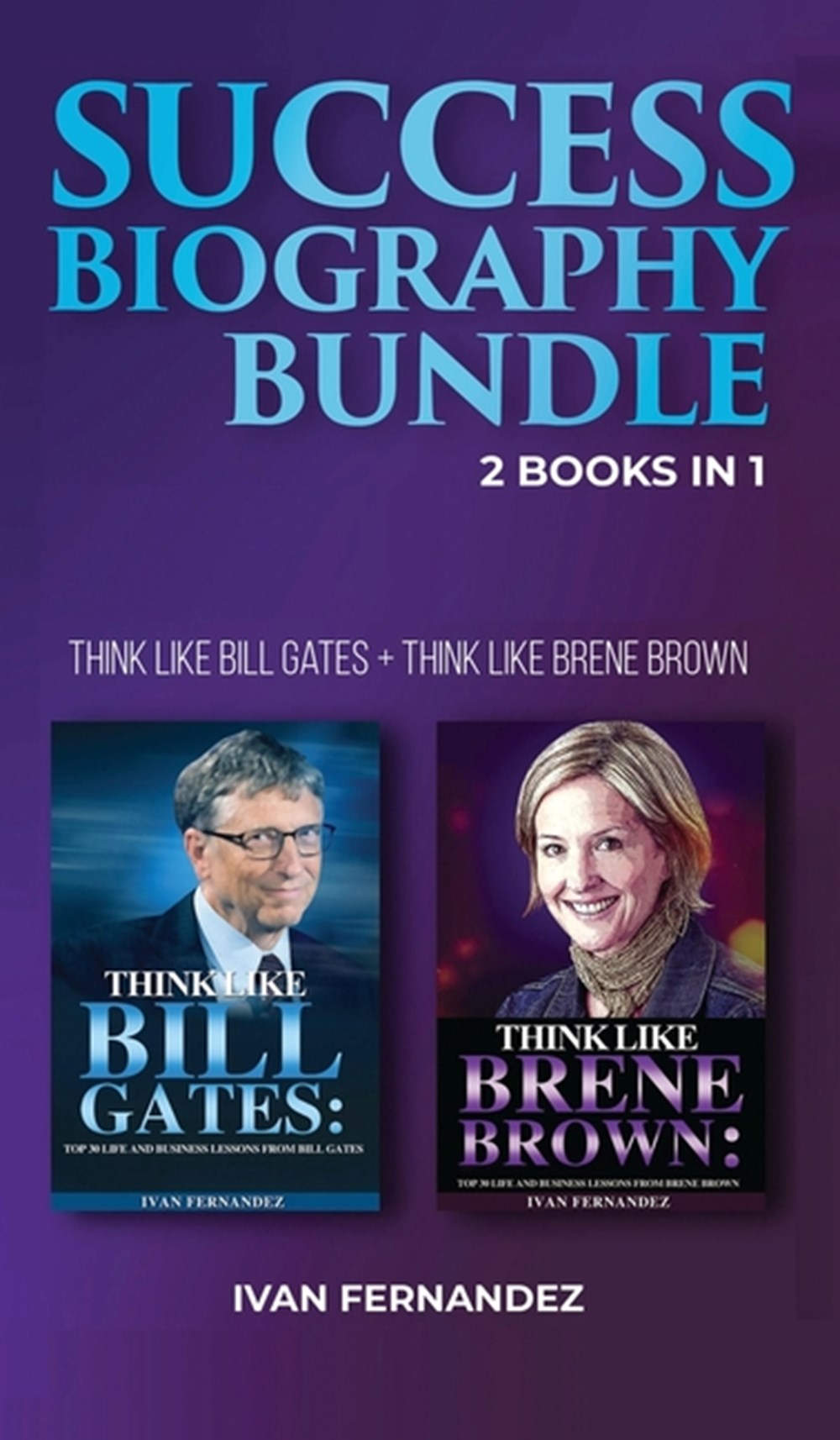 Success Biography Bundle 2 Books in 1: Think Like Bill Gates + Think Like Brene Brown