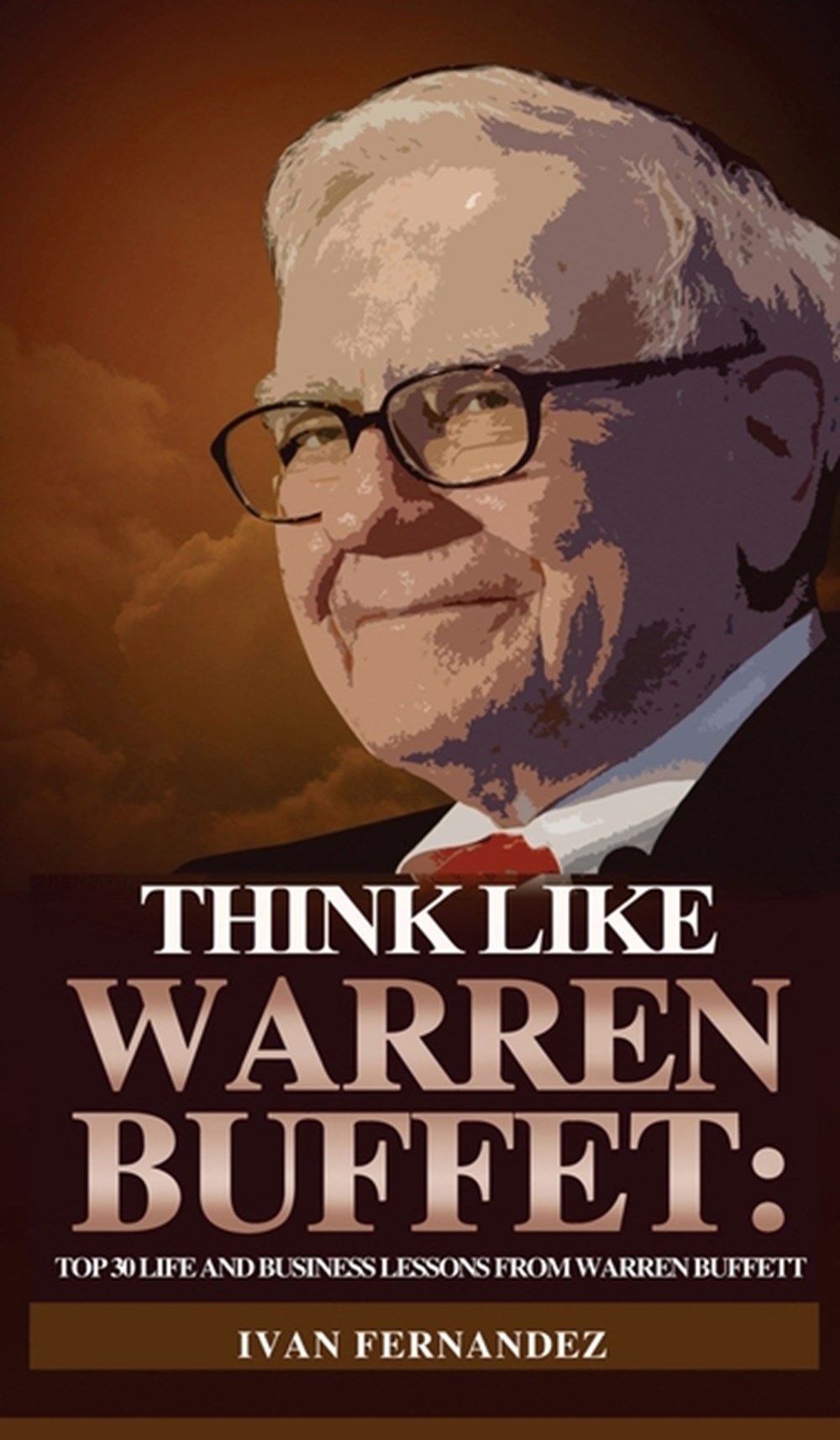 Think Like Warren Buffett Top 30 Life and Business Lessons from Warren Buffett