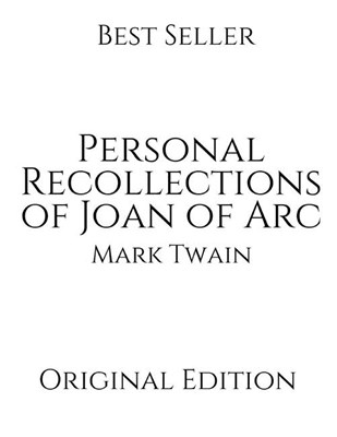 Personal Recollections of Joan of Arc: Vintage Classics ( Annotated ) By Mark Twain.