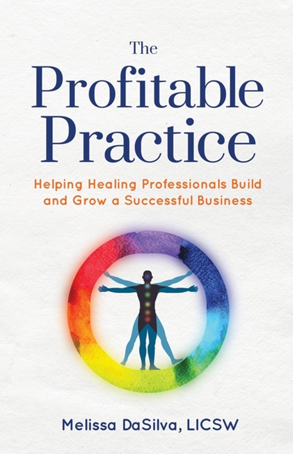 Profitable Practice: Helping Healing Professionals Build and Grow a Successful Business