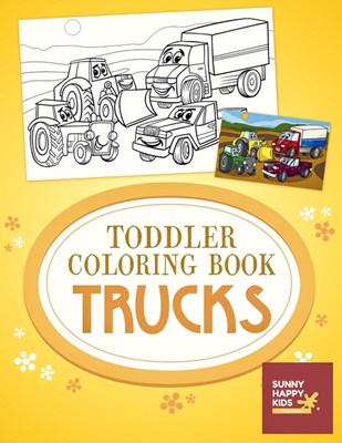  Toddler Coloring Book Trucks: Fun and Educational Truck Coloring Book That Made and Designed Specifically For Toddlers