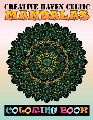  Creative Haven Celtic Mandalas Coloring Book: Beautiful MANDALAS Adult Coloring Book Friendly Relaxing & Creative Art Activities on High-Quality (Mand
