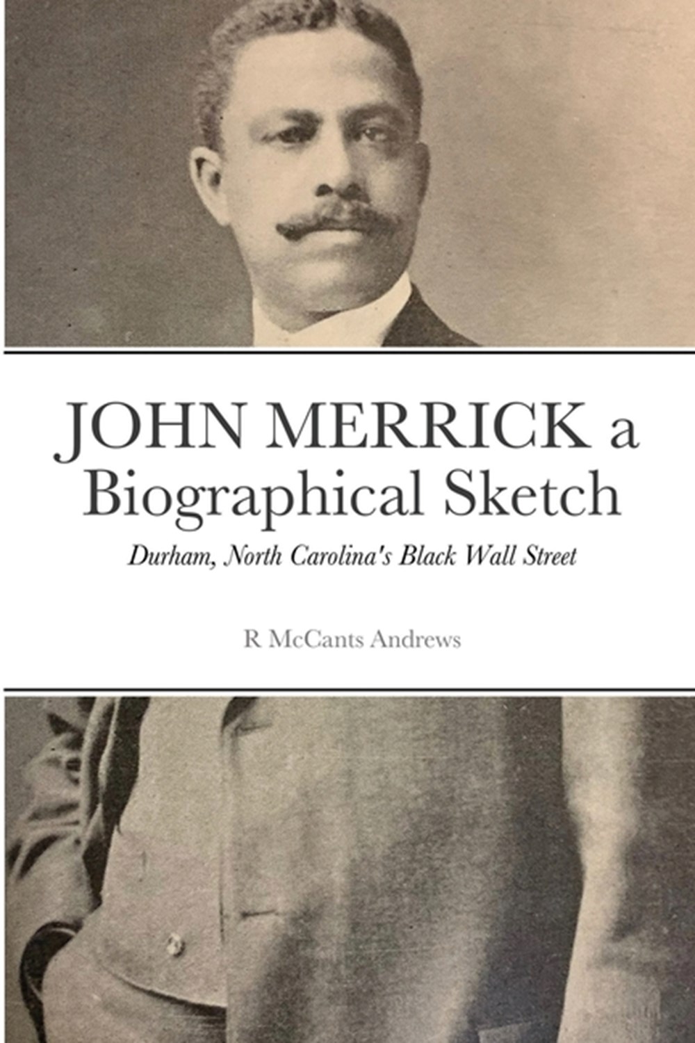JOHN MERRICK a Biographical Sketch: Durham, North Carolina's Black Wall Street