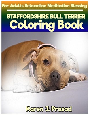 STAFFORDSHIRE BULL TERRIER Coloring book for Adults Relaxation Meditation Bless: Sketches Coloring Book Grayscale Images