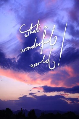 What a Wonderful World: 6x9 Inch Lined a Journal Designed to Remind You That It Really Is a Wonderful World! Look for the Wonders and You Will