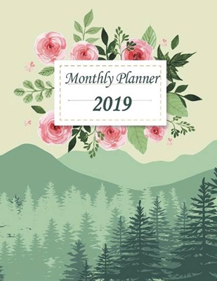 Monthly Planner 2019: Daily Journal Planner, 12 Months Calendar, Schedule Planner, Agenda Planner a Year,12 Month, January 2019 to December