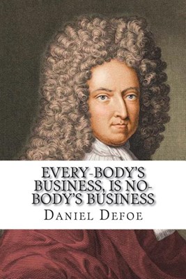  Every-body's business, is no-body's business