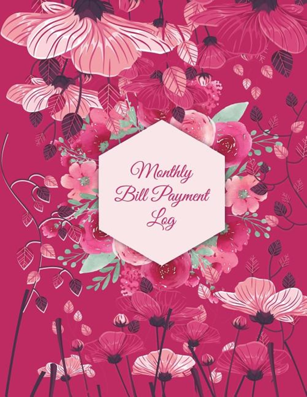 Monthly Bill Payment Log Art Flowers Garden, Bill Pay Planner, Bill Pay Checklist Large Print 8.5 X 