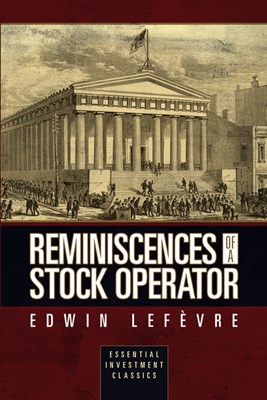 Reminiscences of a Stock Operator (Essential Investment Classics)