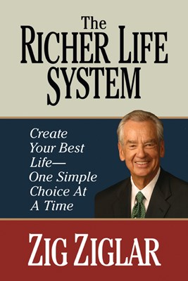 The Richer Life System: Create Your Best Life - One Simple Choice at at Time
