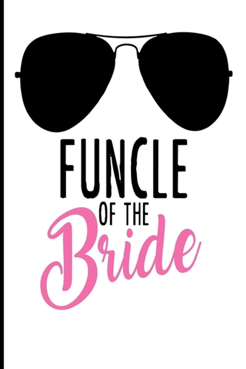 Funcle of the Bride Blank Lined Journal - 6x9 Wedding Journal, Uncle of the Bride