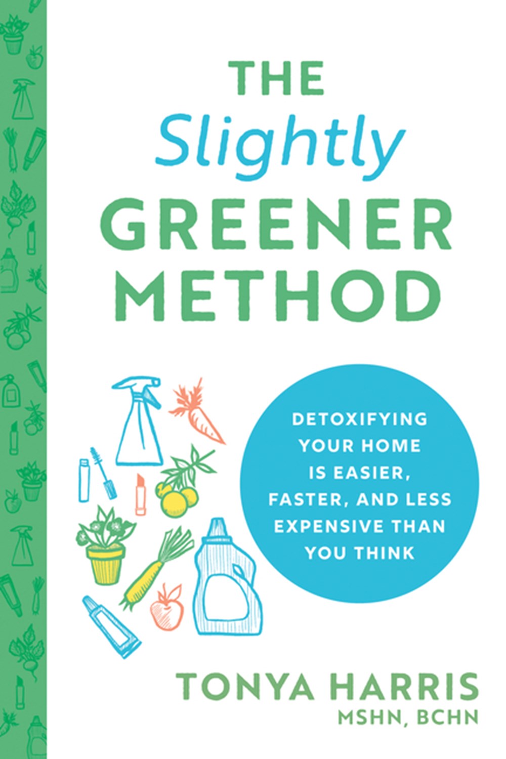 Slightly Greener Method Detoxifying Your Home Is Easier, Faster, and Less Expensive Than You Think