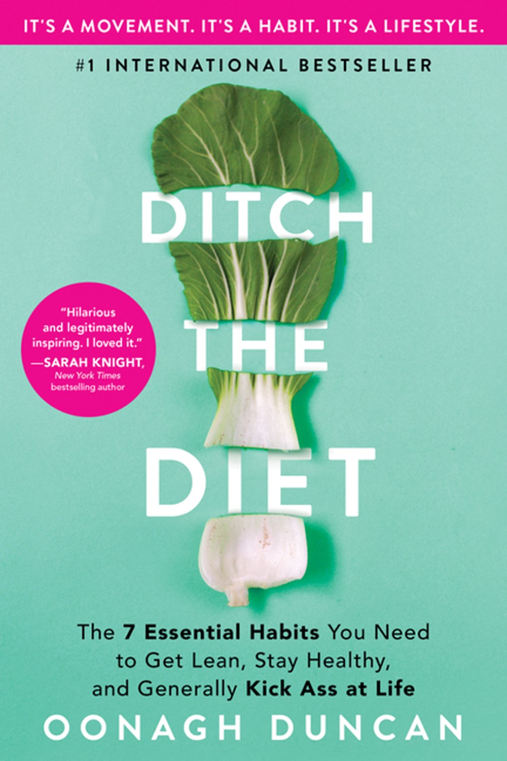 Ditch the Diet: The 7 Essential Habits You Need to Get Lean, Stay Healthy, and Generally Kick Ass at