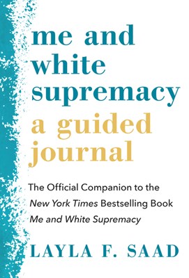  Me and White Supremacy: A Guided Journal: The Official Companion to the New York Times Bestselling Book Me and White Supremacy