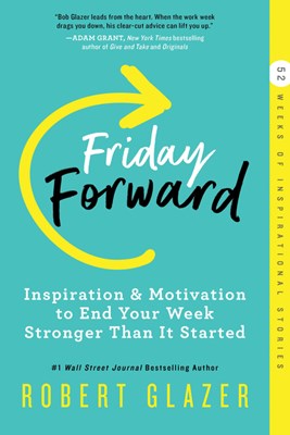  Friday Forward: Inspiration & Motivation to End Your Week Stronger Than It Started