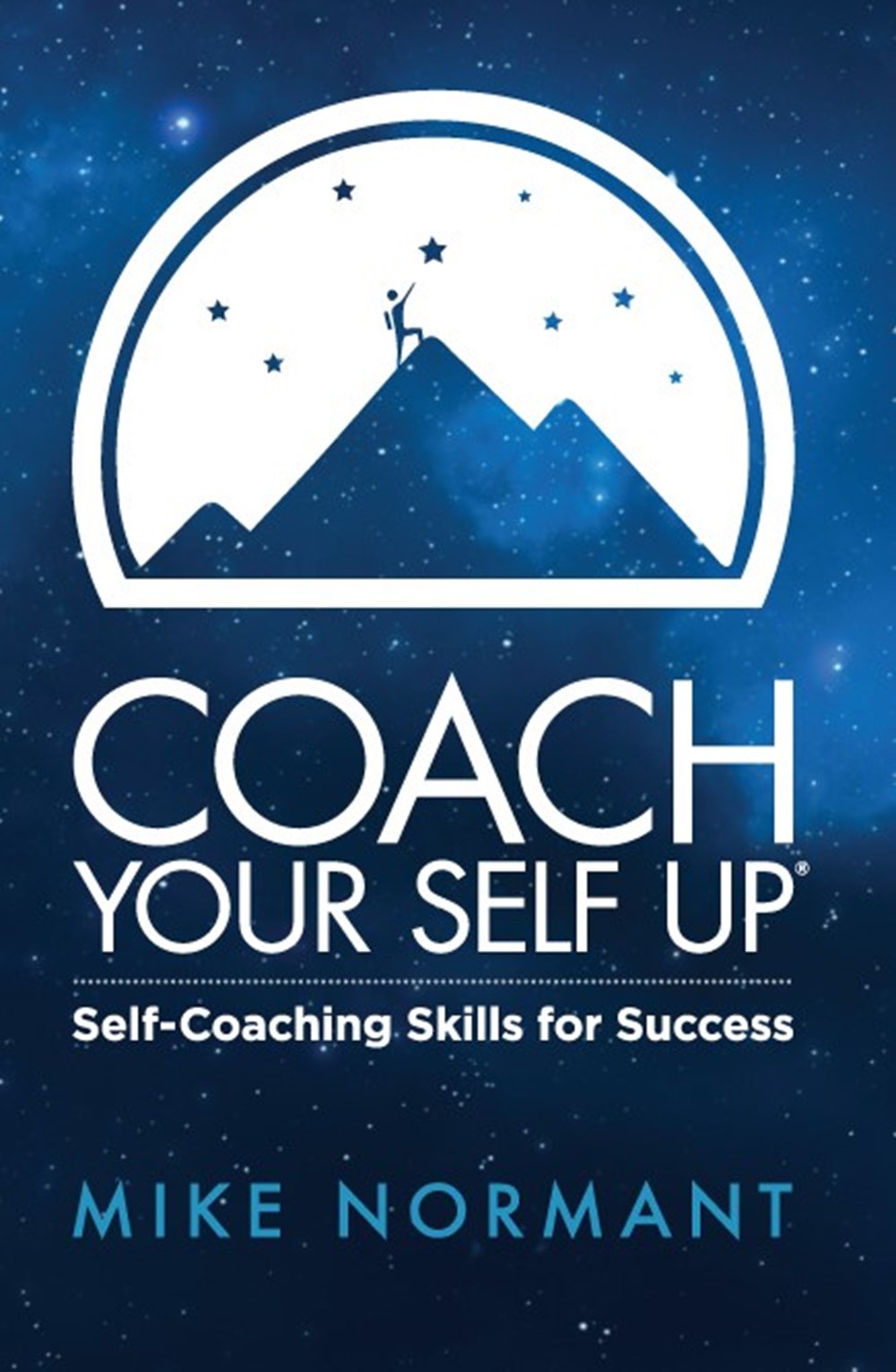 Coach Your Self Up Self-Coaching Skills for Success