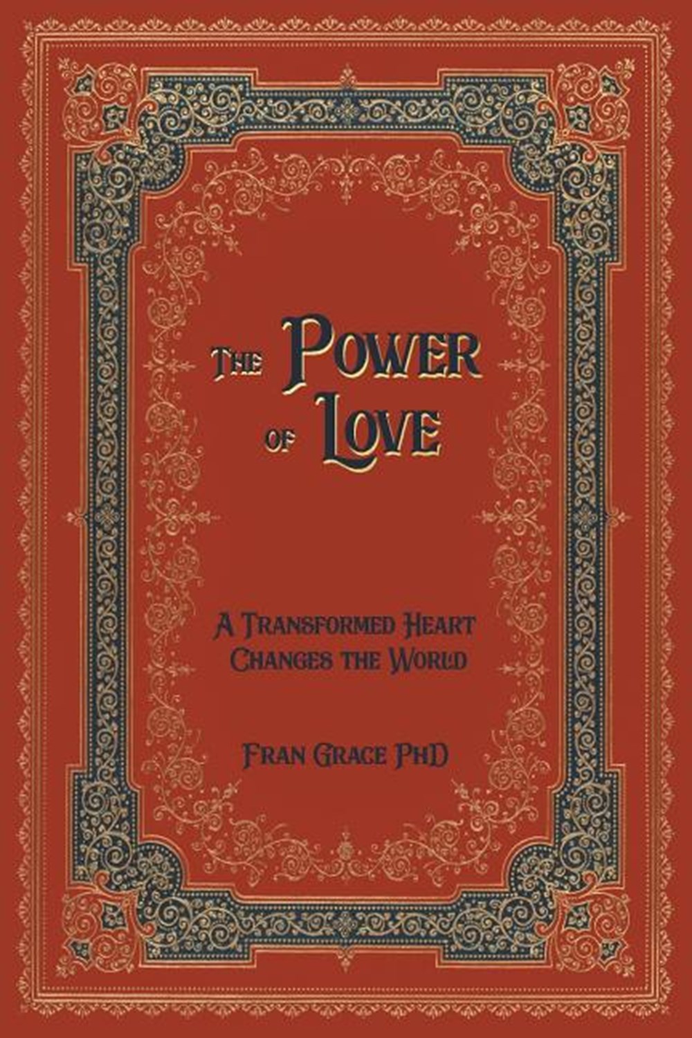 Power of Love: A Transformed Heart Changes the World (Trade Release)