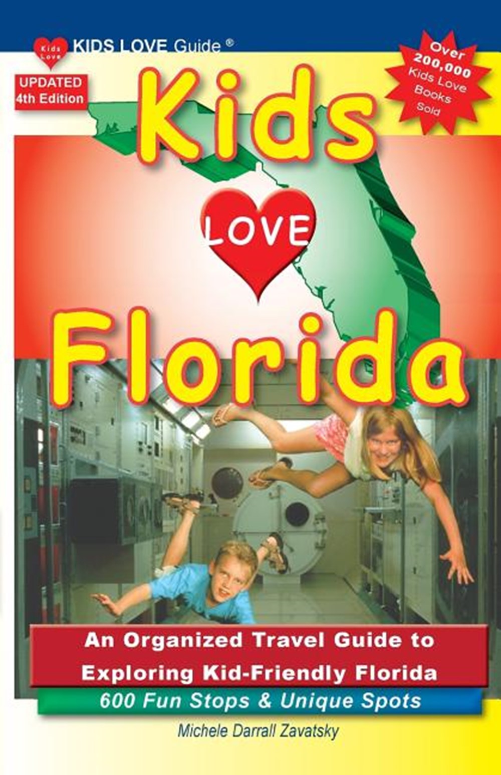 KIDS LOVE FLORIDA, 4th Edition: An Organized Family Travel Guide to Exploring Kid-Friendly Florida. 