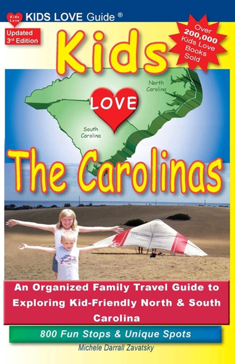 KIDS LOVE THE CAROLINAS, 3rd Edition: An Organized Family Travel Guide to Kid-Friendly North & South