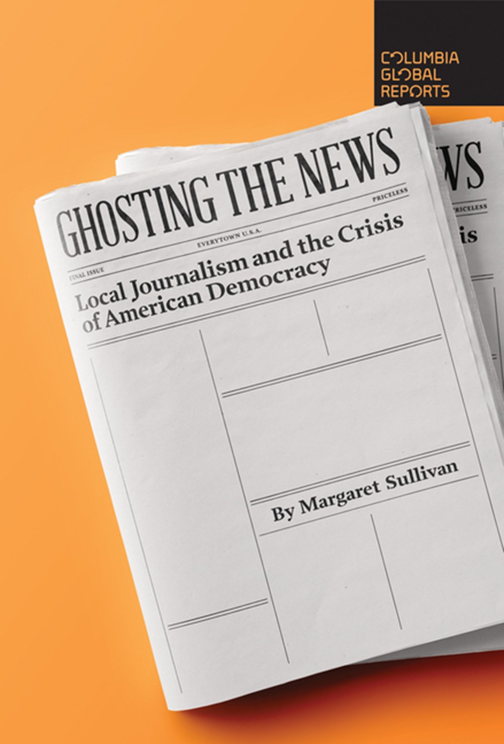 Ghosting the News Local Journalism and the Crisis of American Democracy
