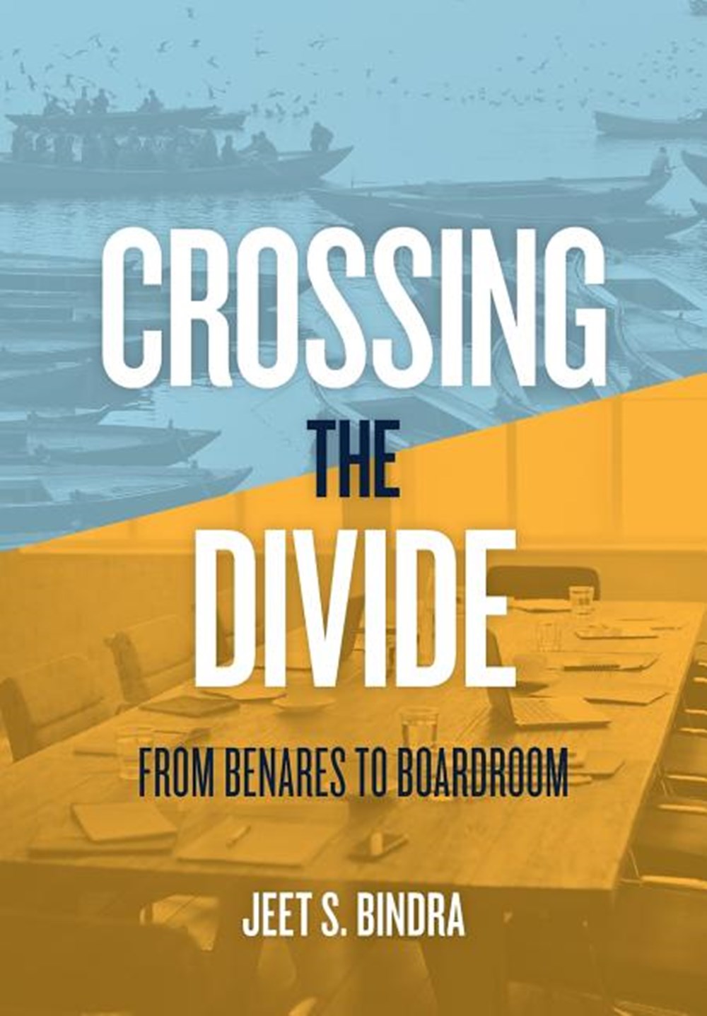 Crossing the Divide From Benares to Boardroom