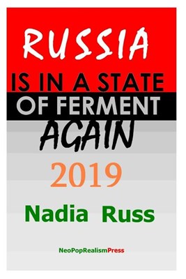  Russia is in a State of Ferment Again: 2019
