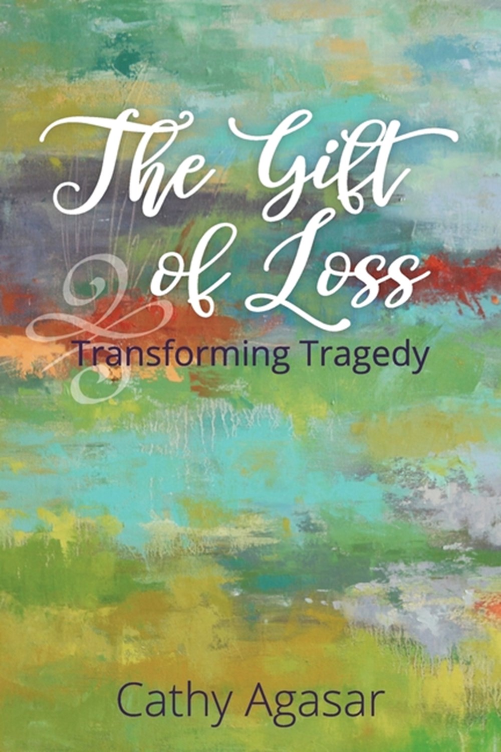 Gift of Loss Transforming Tragedy