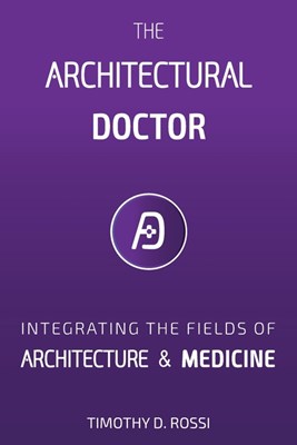 The Architectural Doctor: An Rx for Health & Wellness in Buildings
