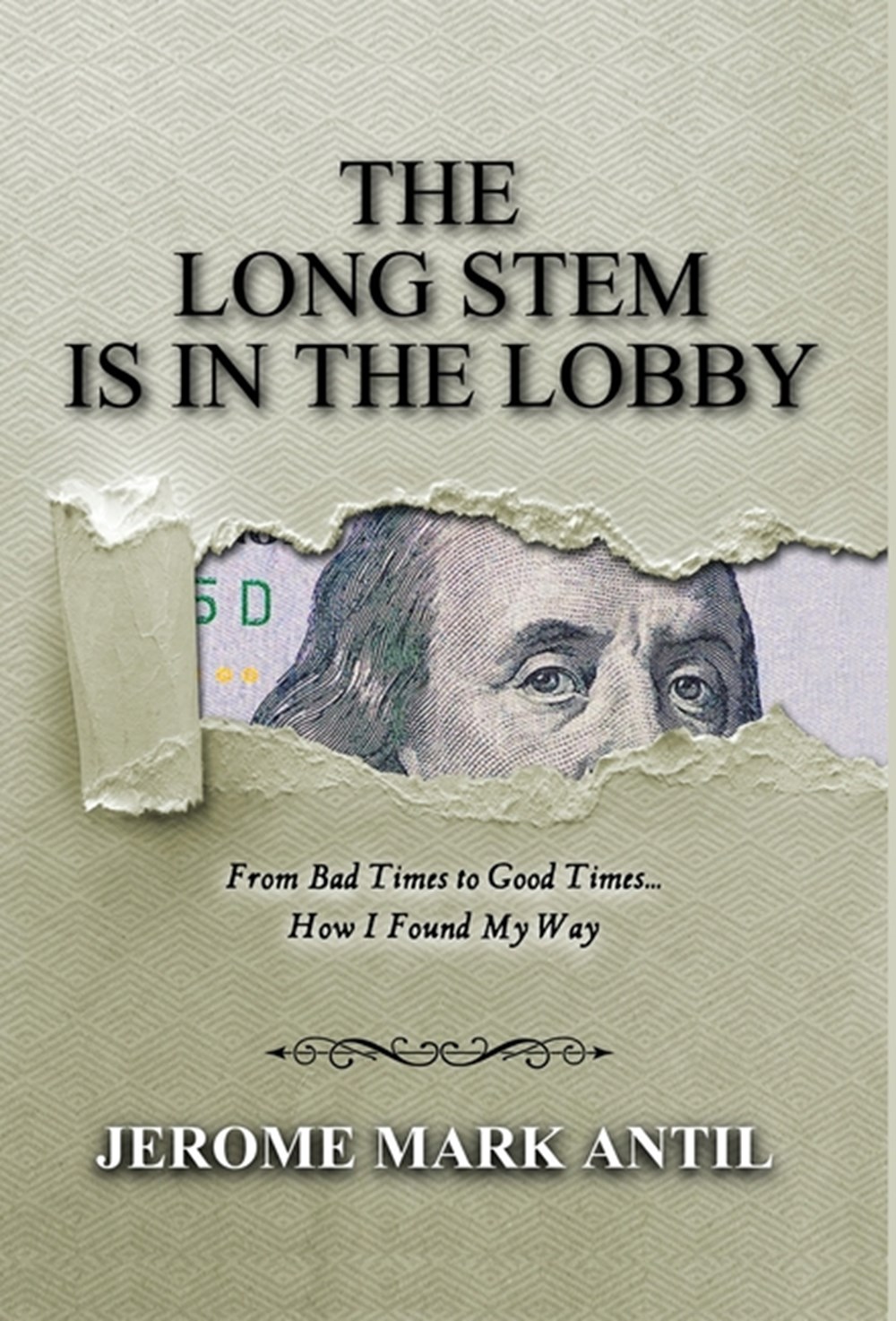 Long Stem Is in the Lobby From Bad Times to Good Times... How I Found My Way