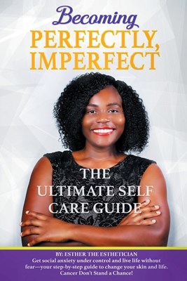 Becoming Perfectly, Imperfectly: The Ultimate Self Care Guide