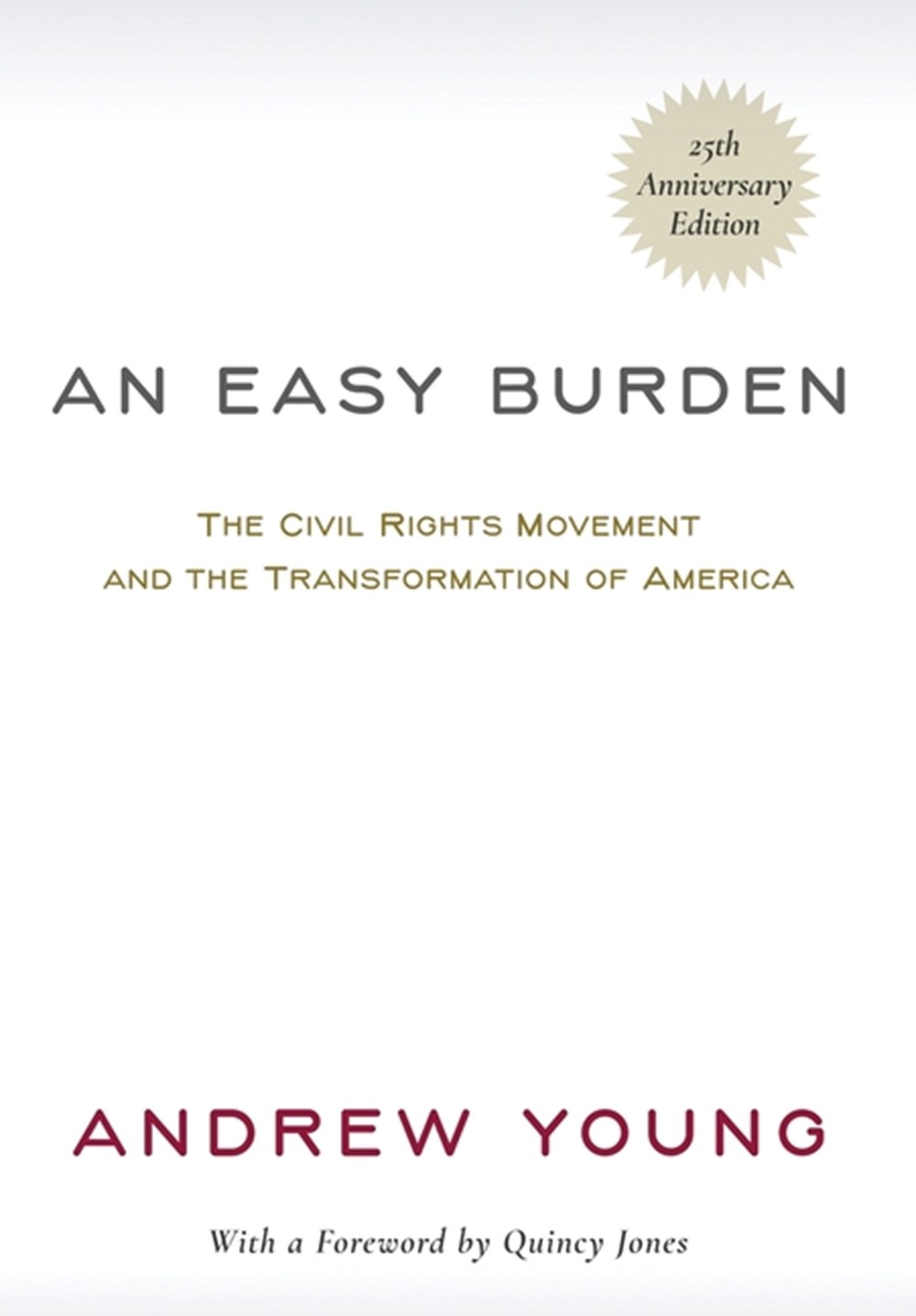 Easy Burden: The Civil Rights Movement and the Transformation of America (25th Anniversary Edition) 