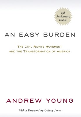 An Easy Burden: The Civil Rights Movement and the Transformation of America (25th Anniversary Edition) (Anniversary)