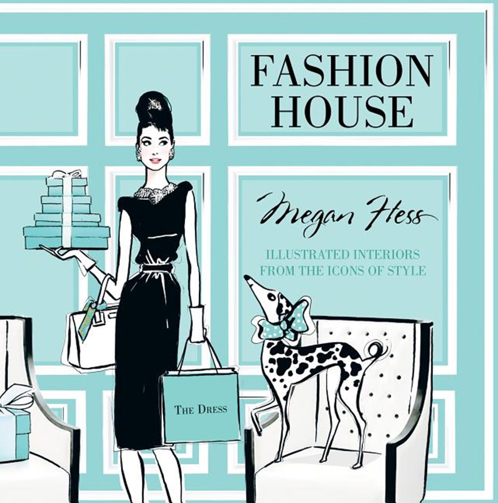 Fashion House: Illustrated Interiors from the Icons of Style in Hardcover  by Megan Hess - Porchlight Book Company