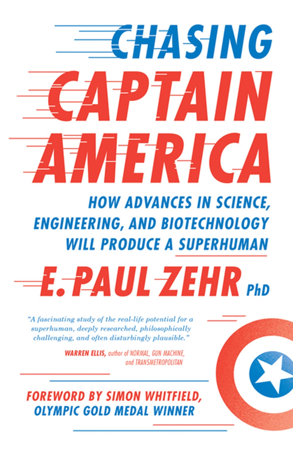 Chasing Captain America How Advances in Science, Engineering, and Biotechnology Will Produce a Super