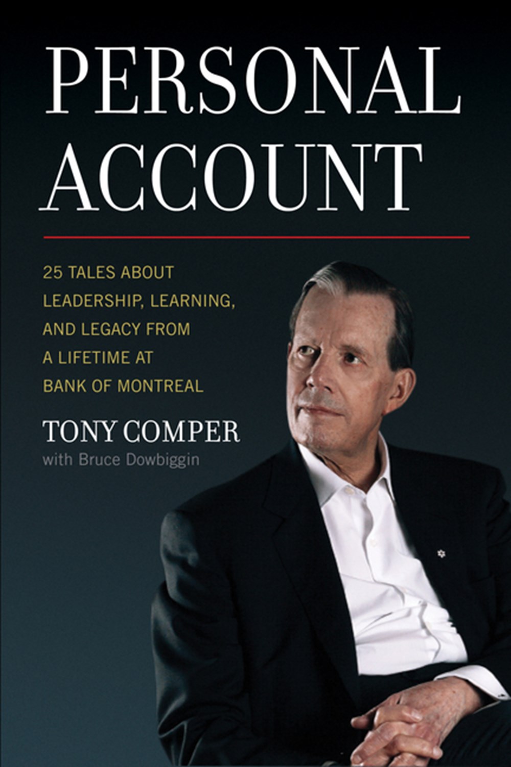 Personal Account 25 Tales about Leadership, Learning, and Legacy from a Lifetime at Bank of Montreal