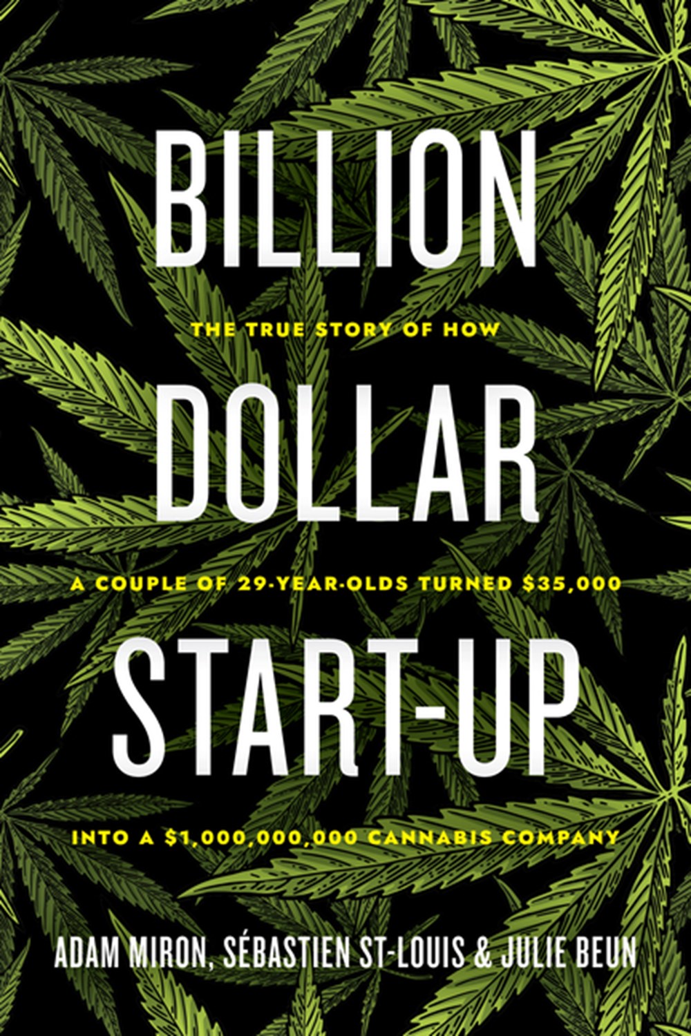 Billion Dollar Start-Up The True Story of How a Couple of 29-Year-Olds Turned $35,000 Into a $1,000,