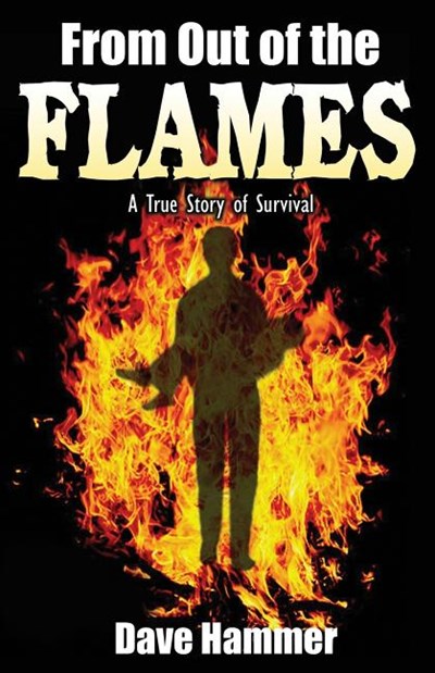  From Out of the Flames: A True Story of Survival