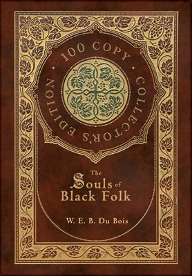 The Souls of Black Folk (100 Copy Collector's Edition)