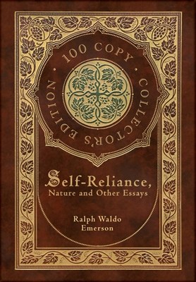 Self-Reliance, Nature, and Other Essays (100 Copy Collector's Edition)