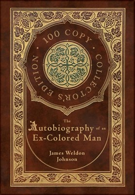 The Autobiography of an Ex-Colored Man (100 Copy Collector's Edition)