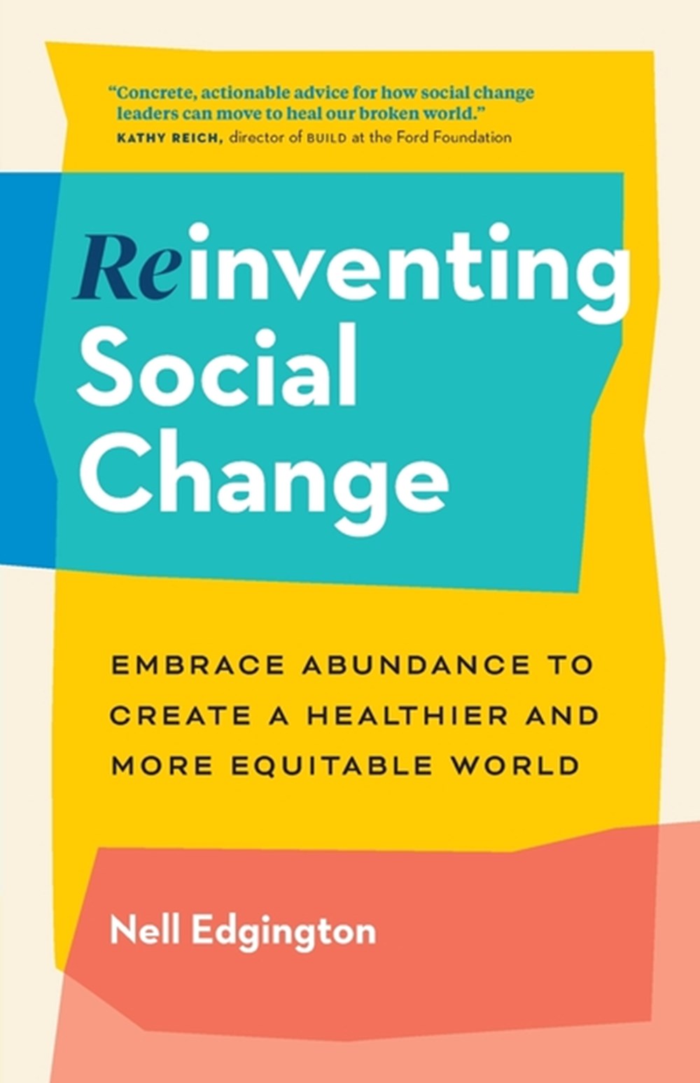 Reinventing Social Change Embrace Abundance to Create a Healthier and More Equitable World