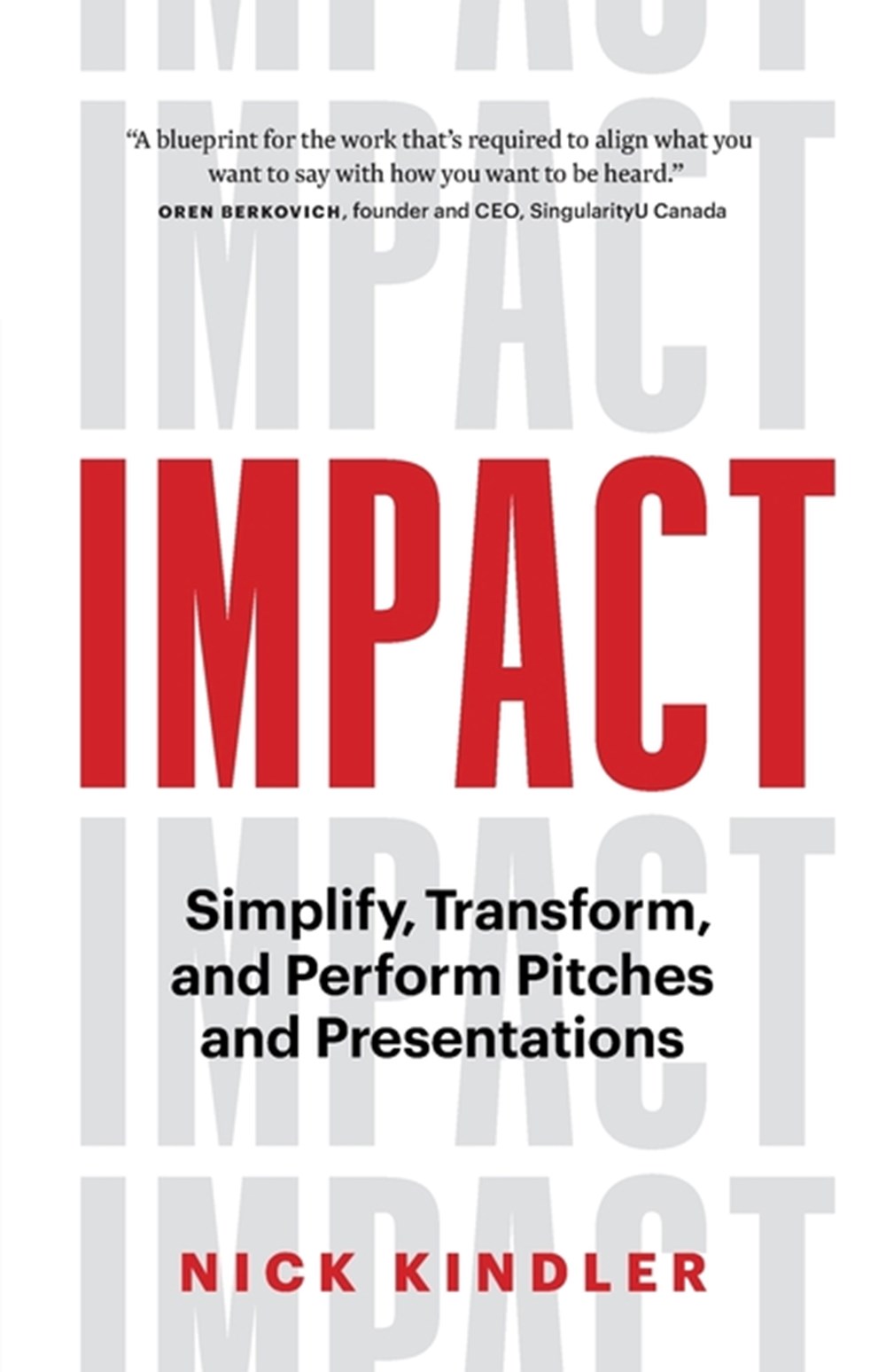 Impact: Simplify, Transform and Perform Pitches and Presentations