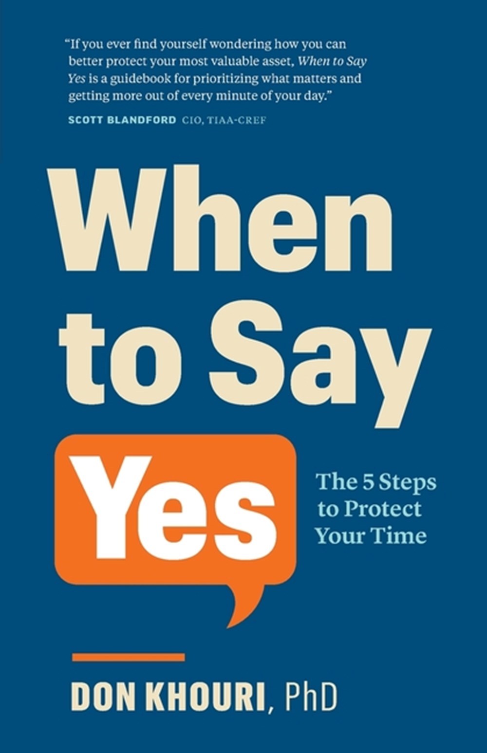 When To Say Yes: The Five Steps to Protect Your Time