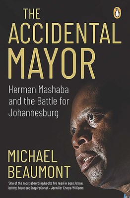 The Accidental Mayor: Herman Mashaba and the Battle for Johannesburg