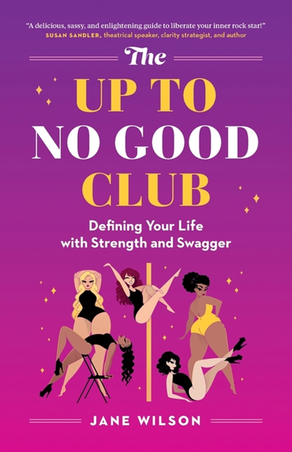 Up To No Good Club: Defining Your Life With Strength and Swagger