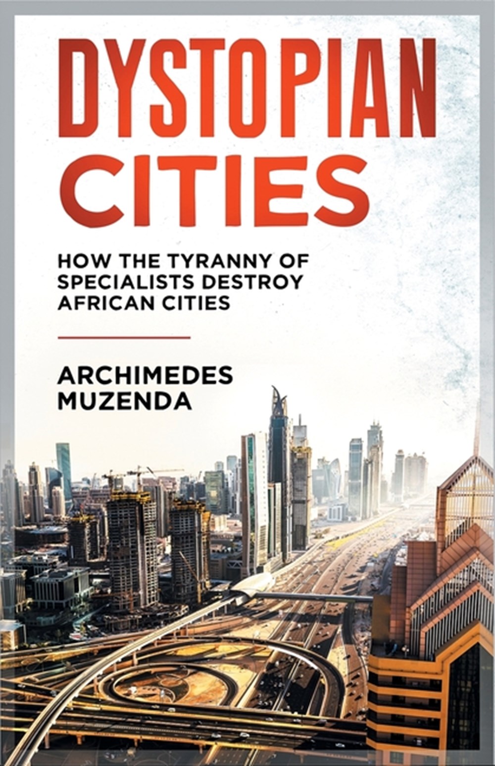 Dystopia: How the Tyranny of Specialists Destroy African Cities