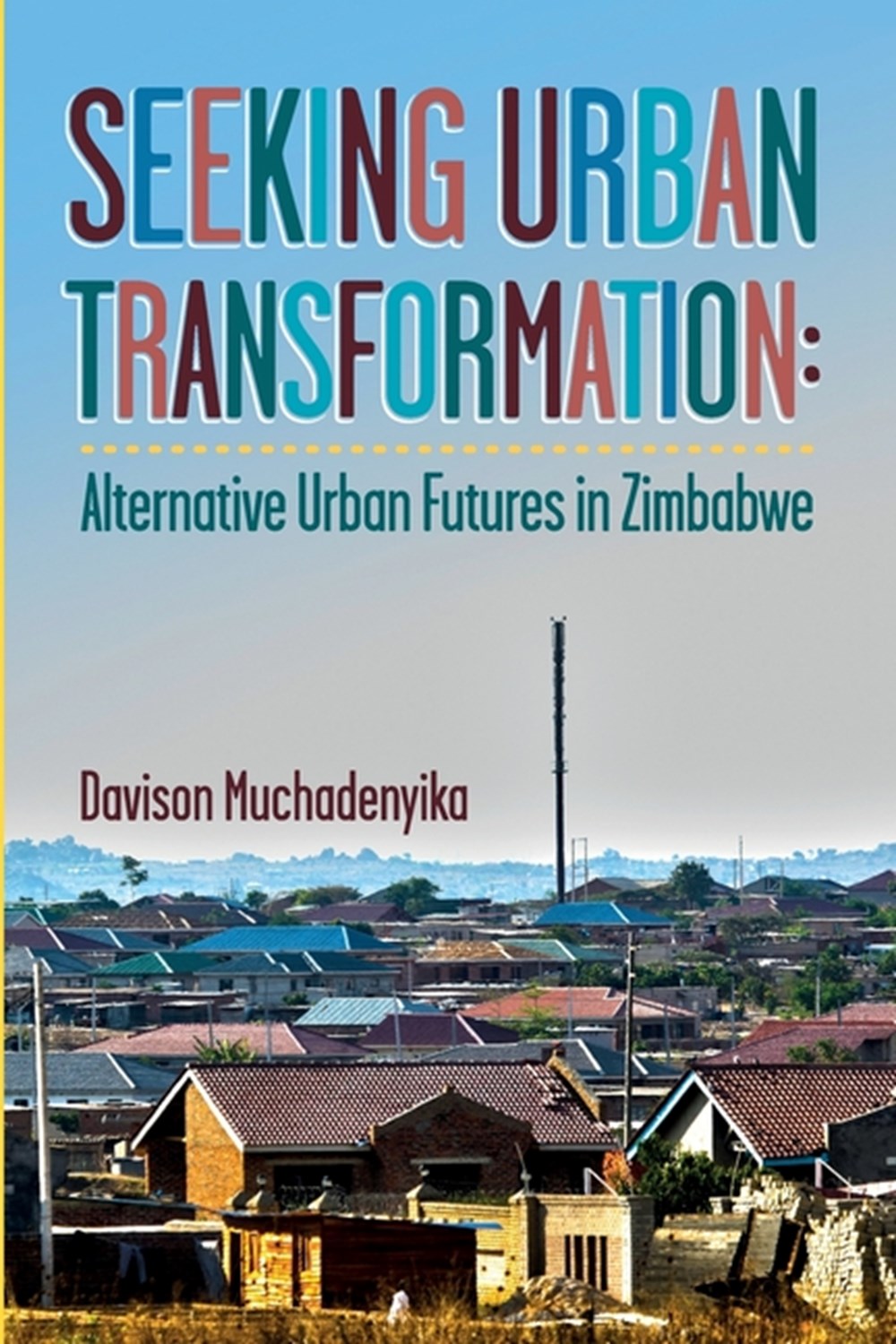 Seeking Urban Transformation: Alternative Urban Futures in Zimbabwe