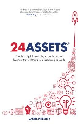 24 Assets: Create a digital, scalable, valuable and fun business that will thrive in a fast changing world